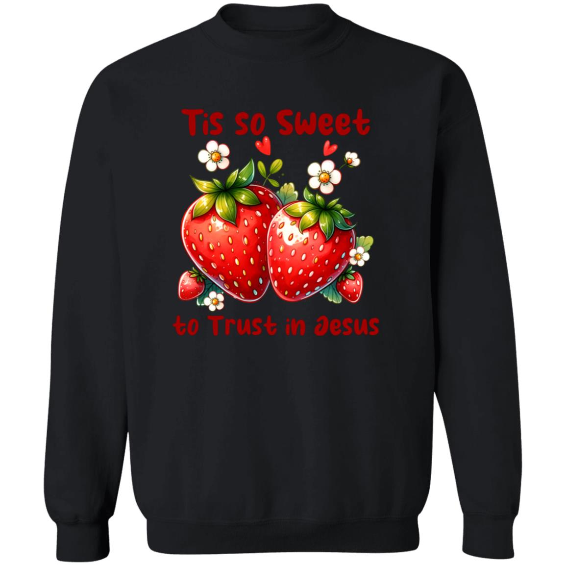 Tis so sweet to trust in Jesus with strawberry Sweatshirt