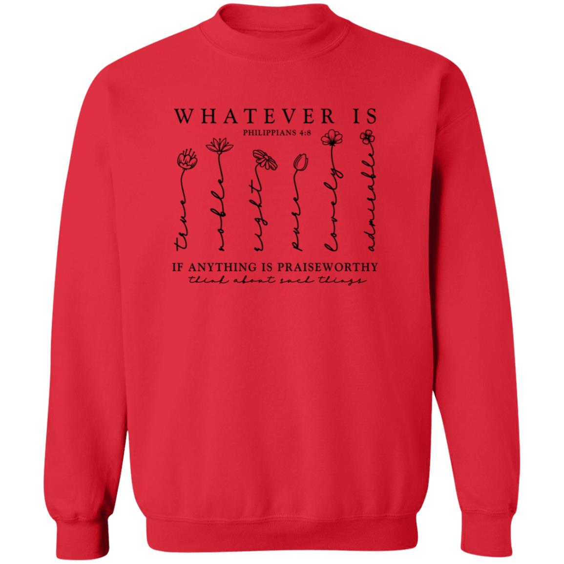 Whatever Is True Sweatshirt