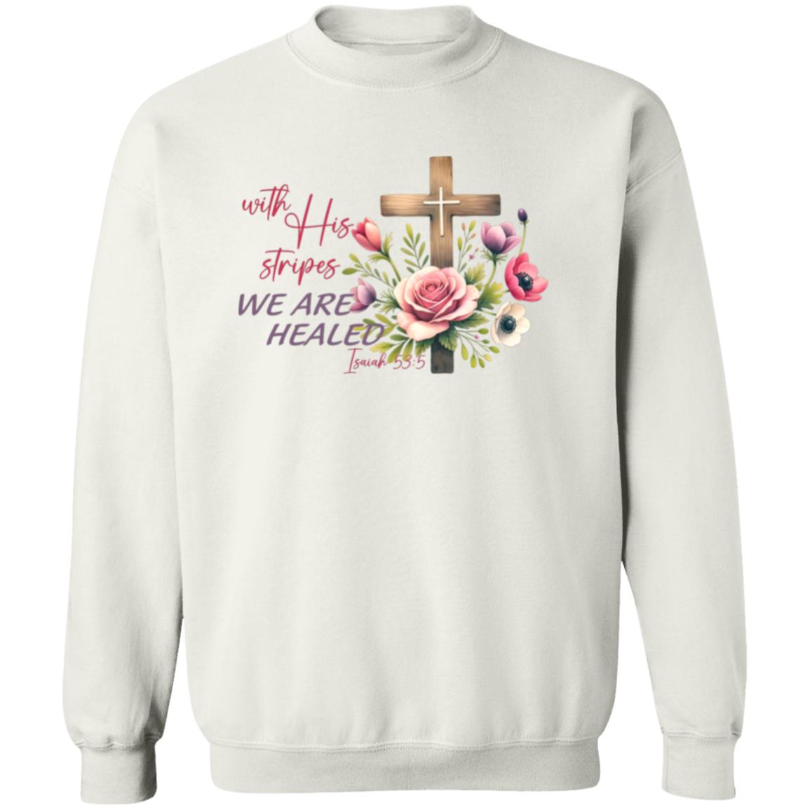 With His Stripes We Are Healed Sweatshirt