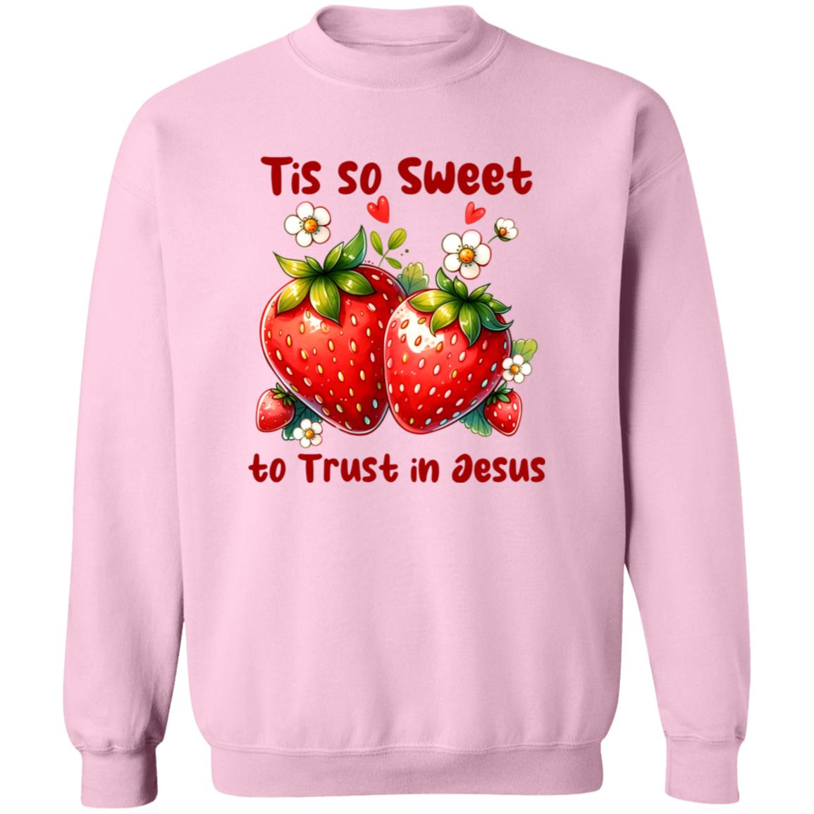 Tis so sweet to trust in Jesus with strawberry Sweatshirt