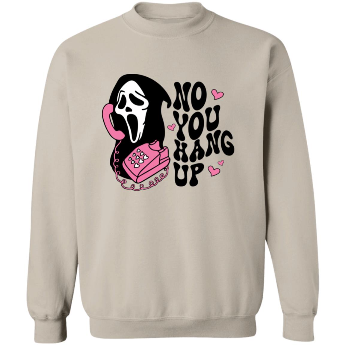 No You Hang Up Sweatshirt