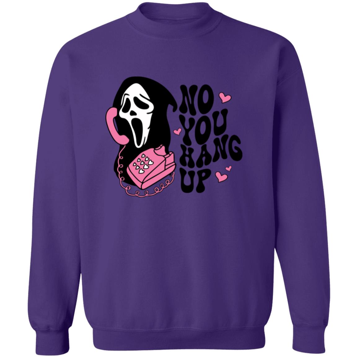 No You Hang Up Sweatshirt