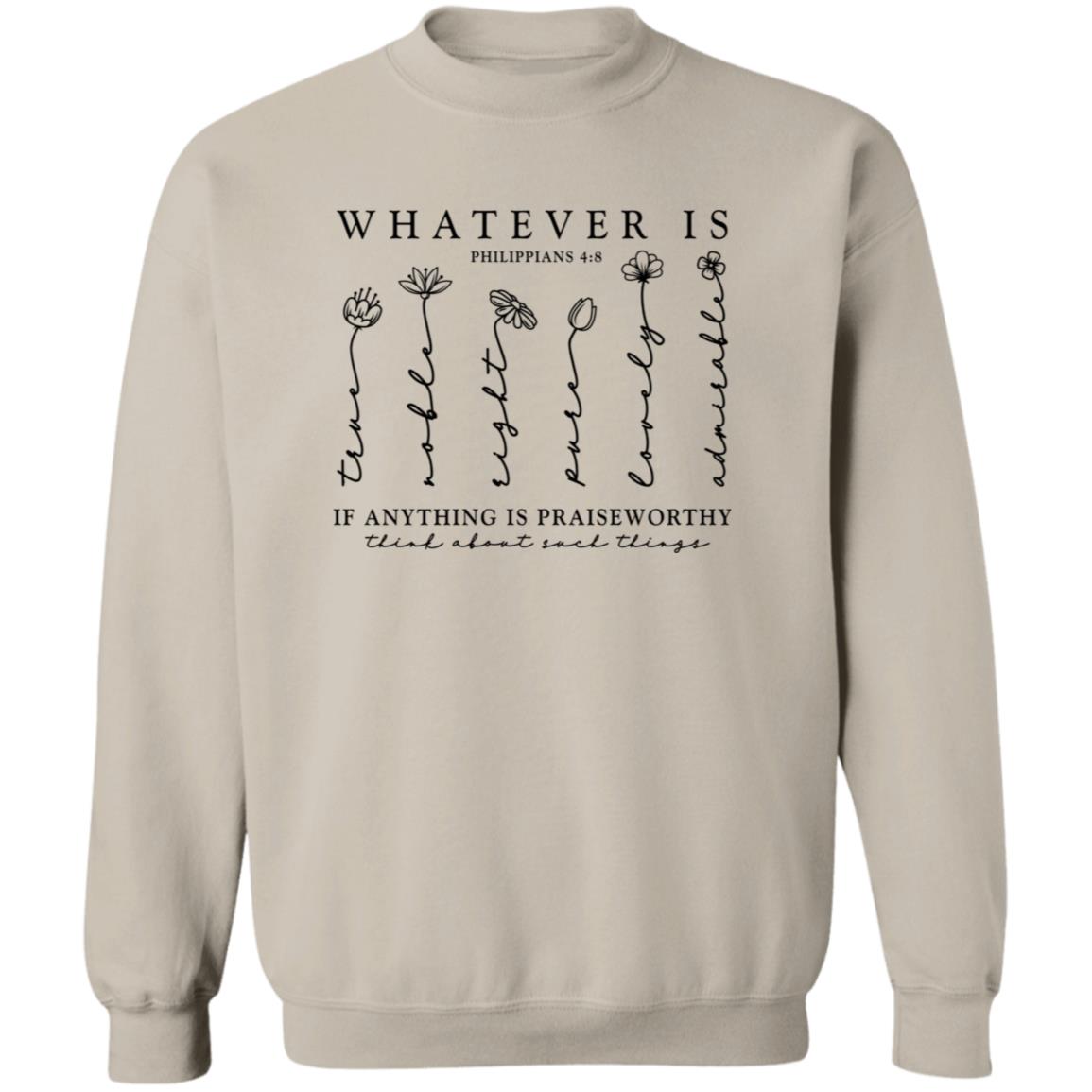 Whatever Is True Sweatshirt