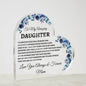 To My Amazing Daughter Acrylic Heart Plaque