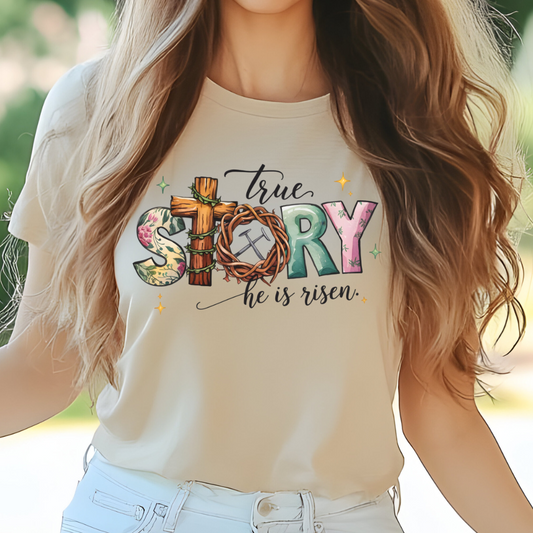 True Story He is Risen T-Shirt