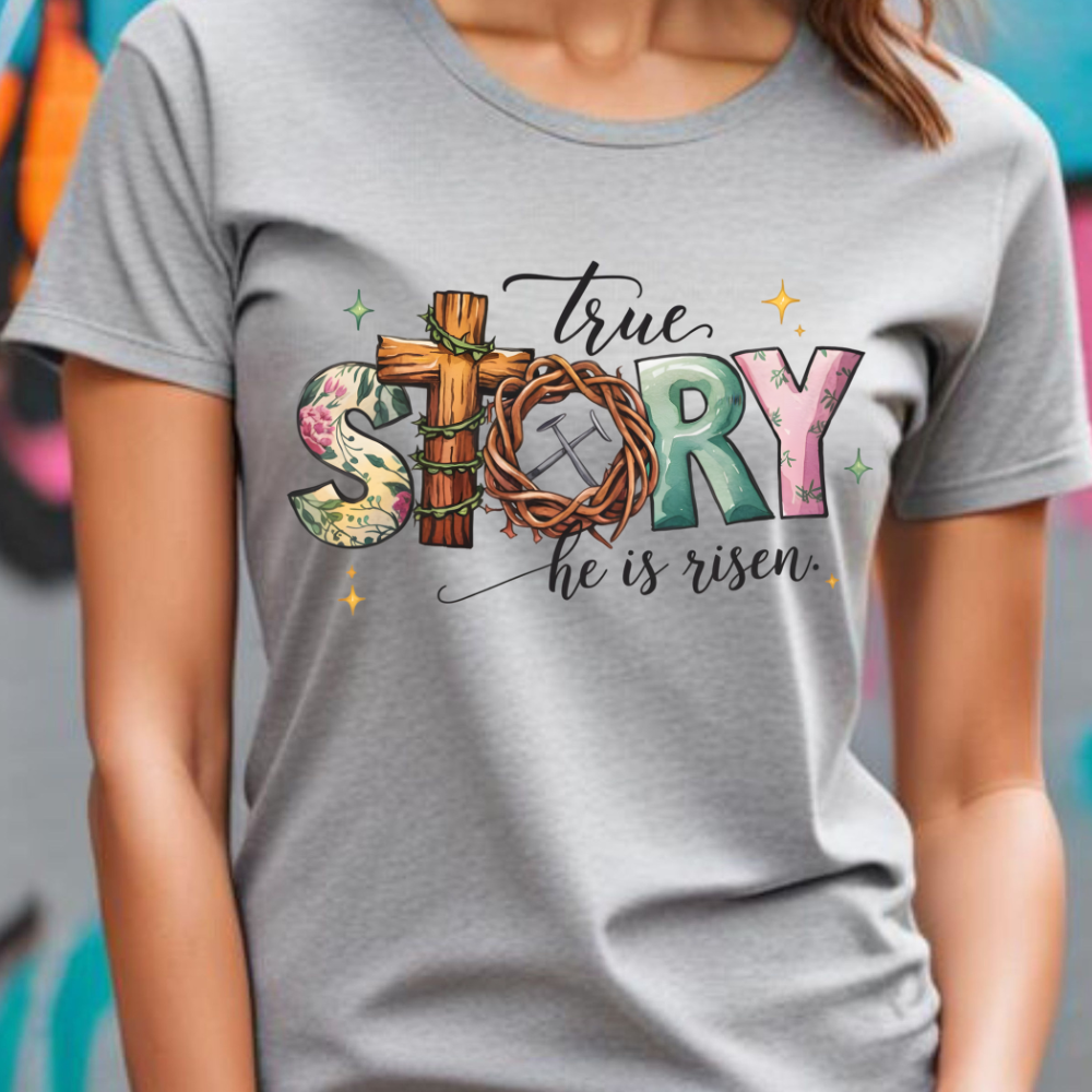 True Story He is Risen T-Shirt