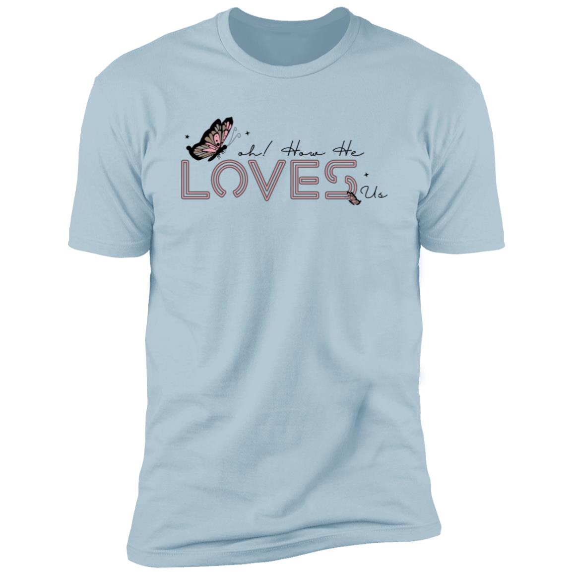 Oh! How He Loves Us T-Shirt