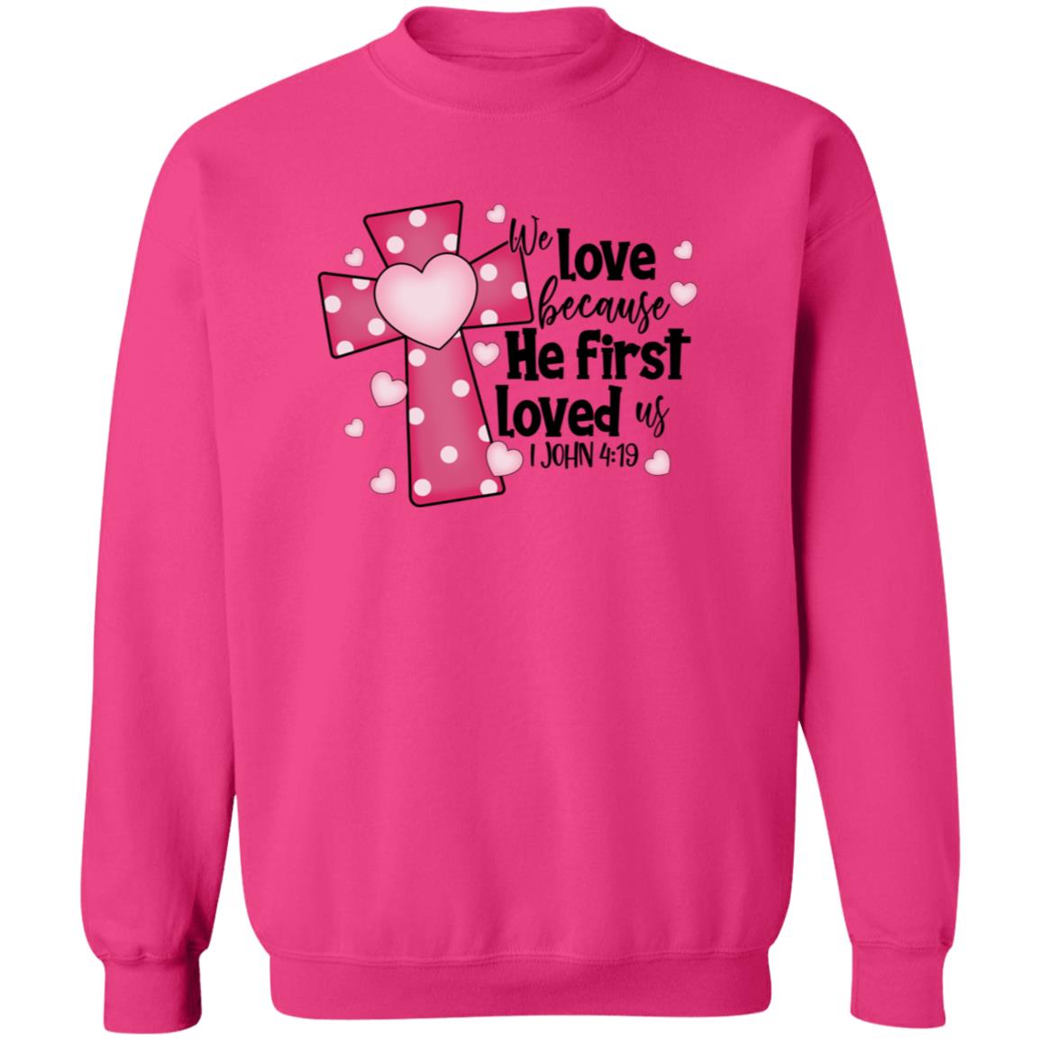 He First Loved Us  Sweatshirt