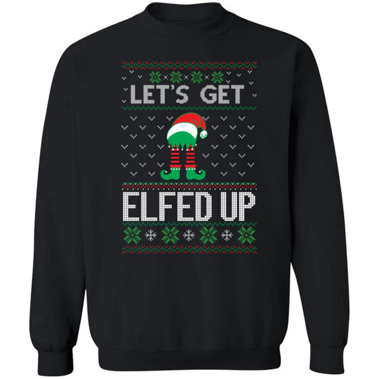 Lets Get Elfed Up  Sweatshirt