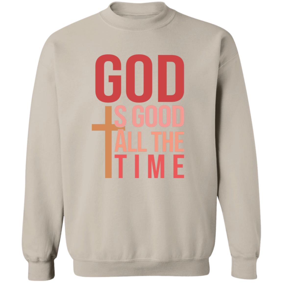 God Is Good All The Time Sweatshirt
