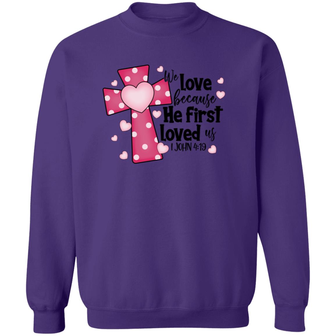 He First Loved Us  Sweatshirt