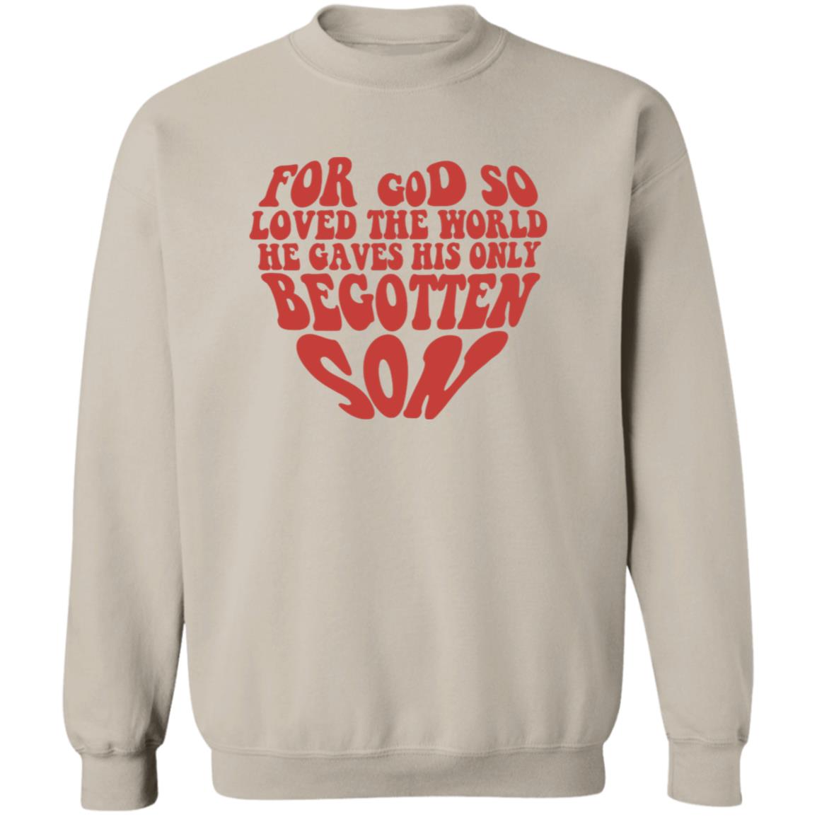 He Gave His Only Begotten Son Sweatshirt