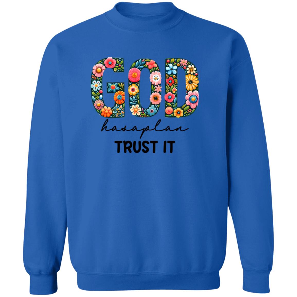 God Has A Plan Trust It Sweatshirt