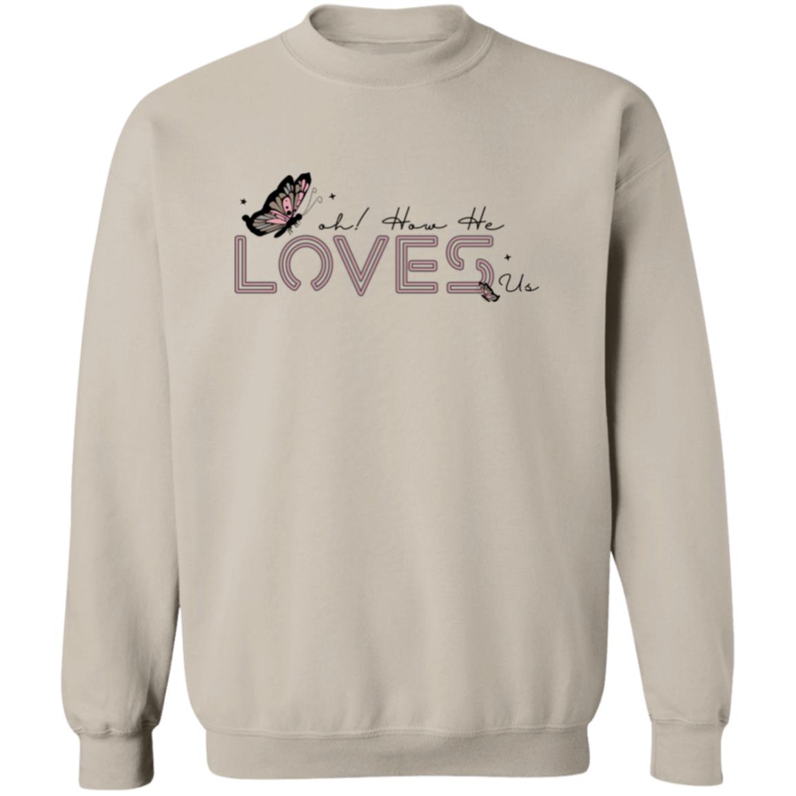 Oh! How He Loves Us Sweatshirt