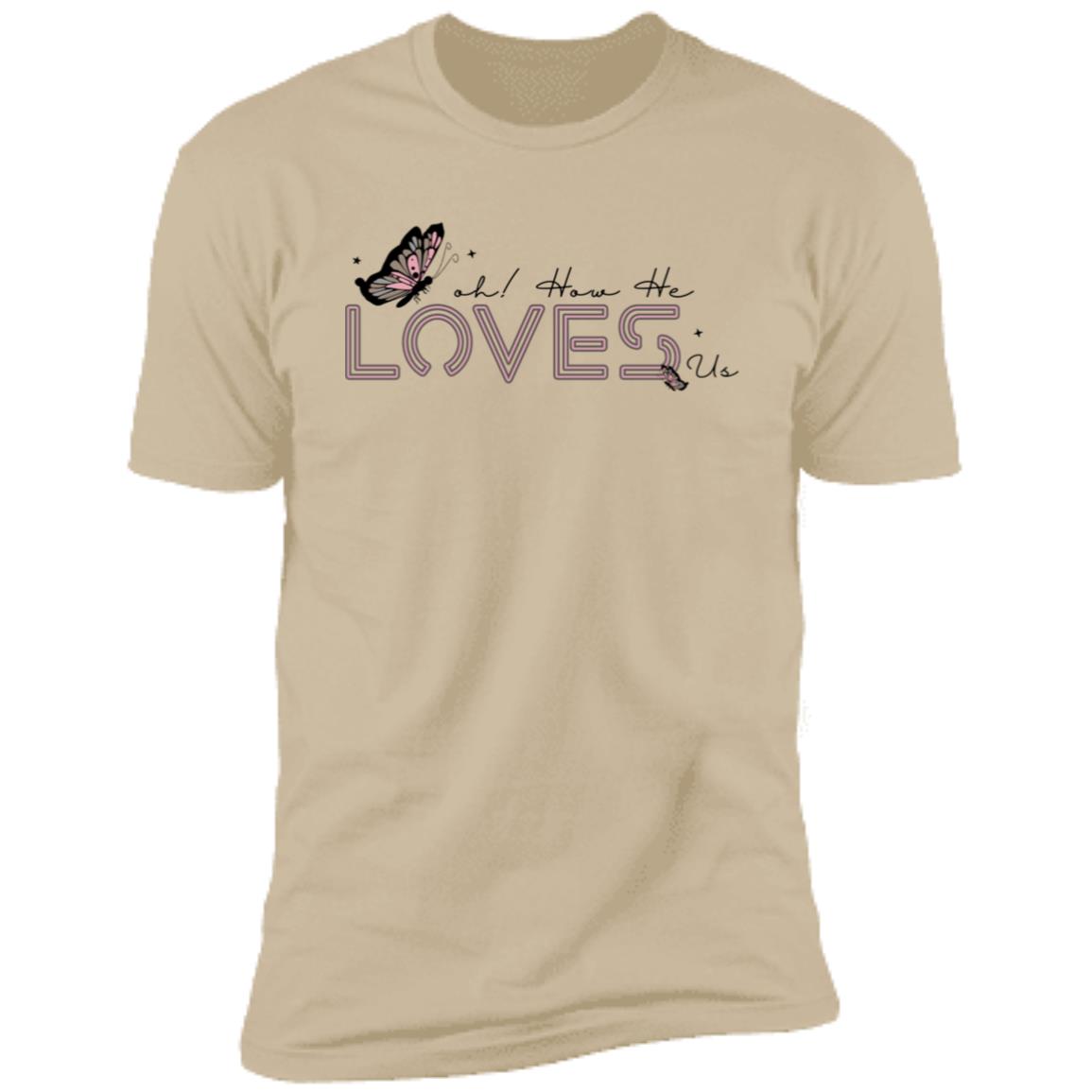 Oh! How He Loves Us T-Shirt