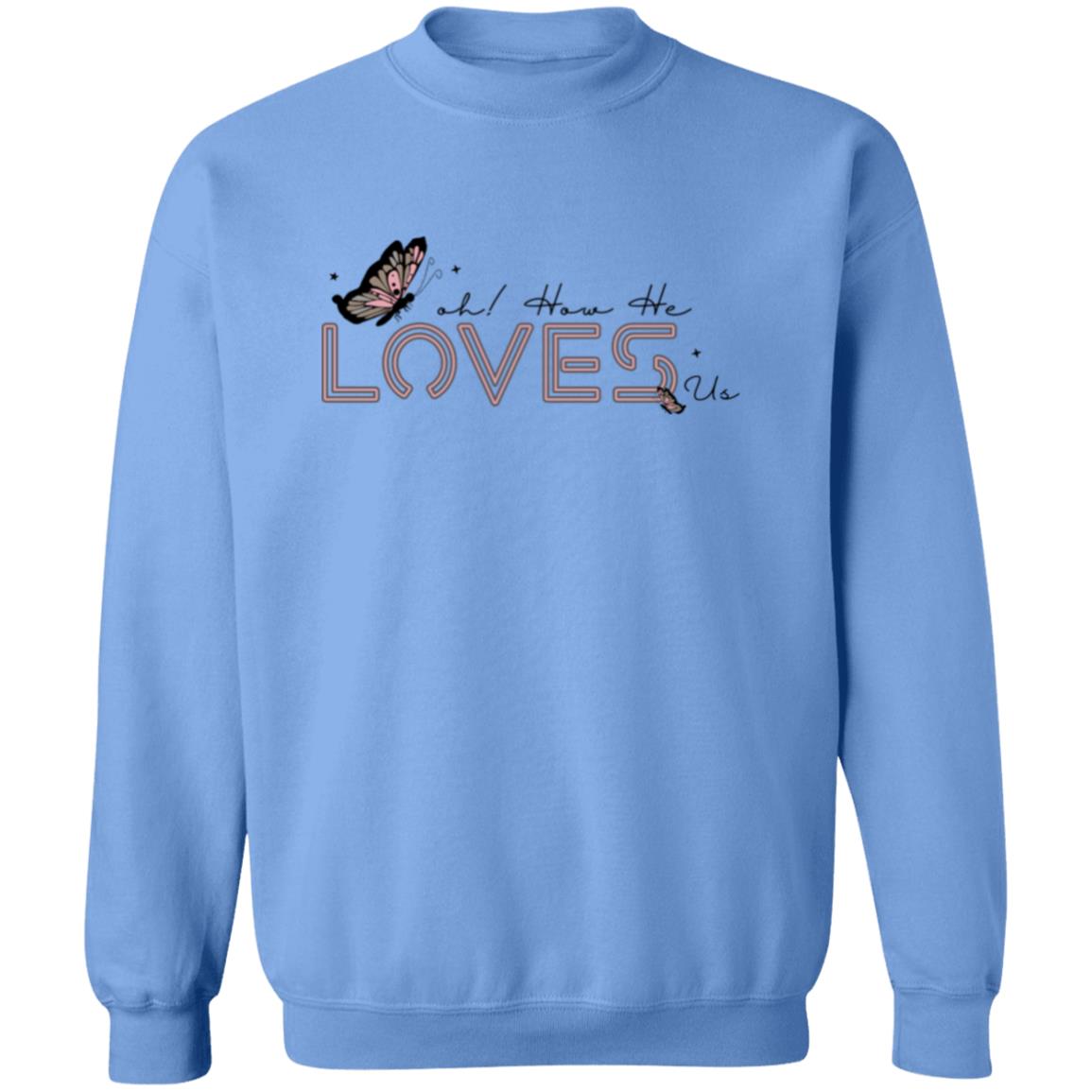 Oh! How He Loves Us Sweatshirt