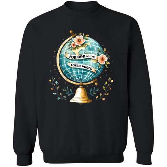 For God So Loved The World Globe Sweatshirt