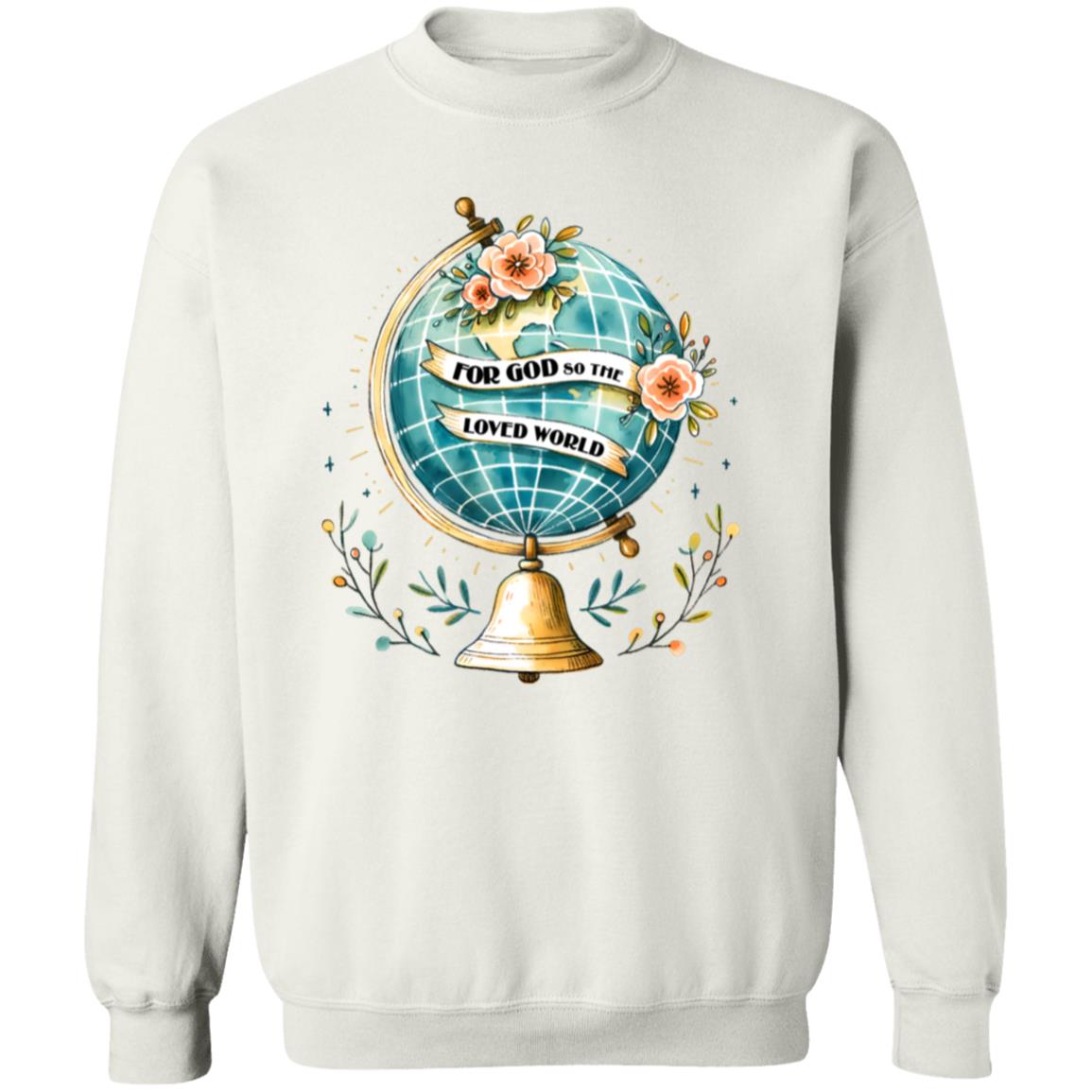 For God So Loved The World Globe Sweatshirt
