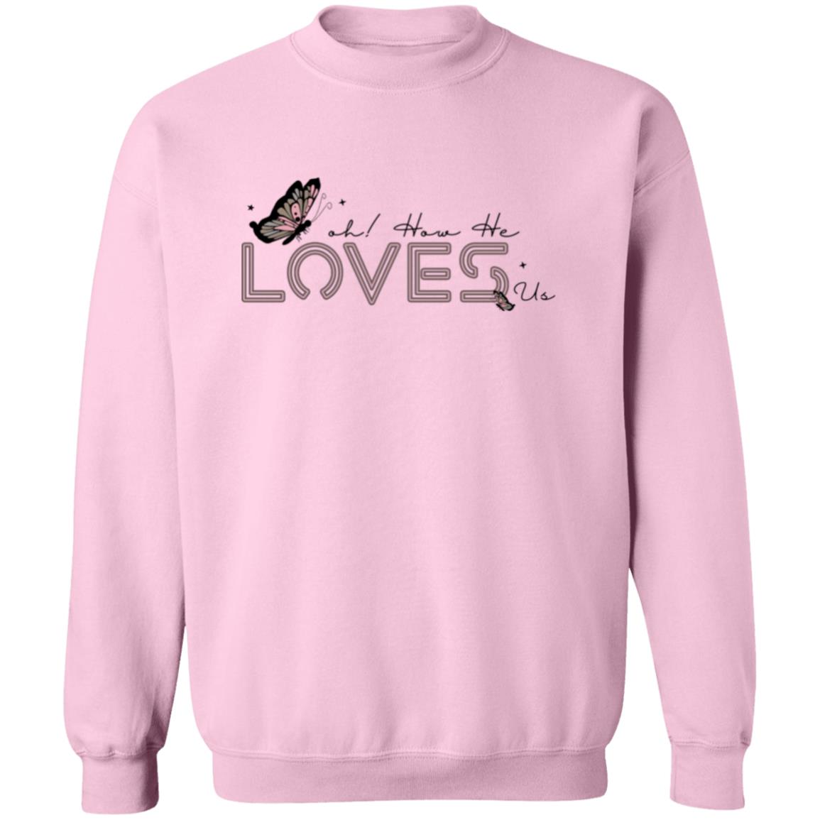 Oh! How He Loves Us Sweatshirt