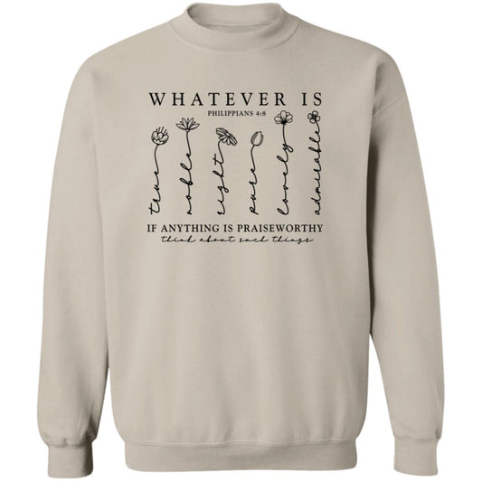 Whatever Is True Sweatshirt