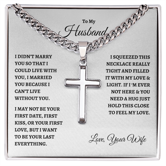 To My Husband : WB : Cuban Link Chain with Artisan Cross