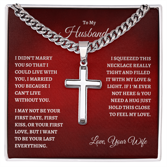 To My Husband : RW : Cuban Link Chain with Artisan Cross