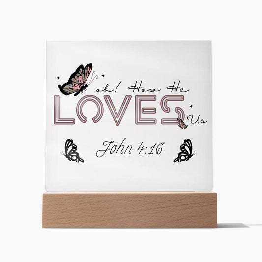 Oh! How He Loves Us  | John 4:16 | Acrylic LED Lamp